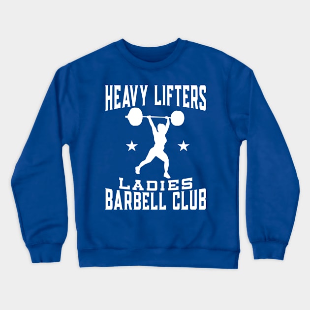 Heavy Lifters Ladies Barbell Club Weightlifting Crewneck Sweatshirt by TheCraftyDrunkCo